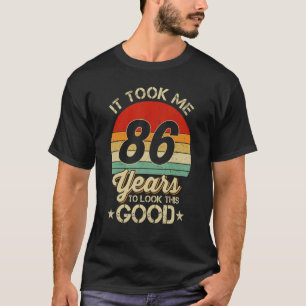 Ich brauchte 86 Jahre, um diesen guten 86. Geburts T-Shirt