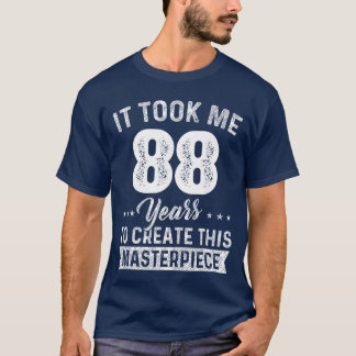 Ich brauchte 88 Jahre Meisterwerk 88. Geburtstag 8 T-Shirt