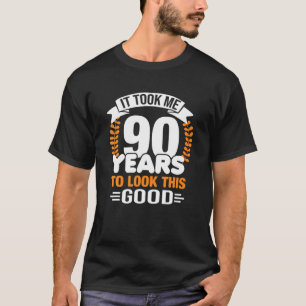 Ich brauchte 90 Jahre, um dieses gute 90. Geburtst T-Shirt