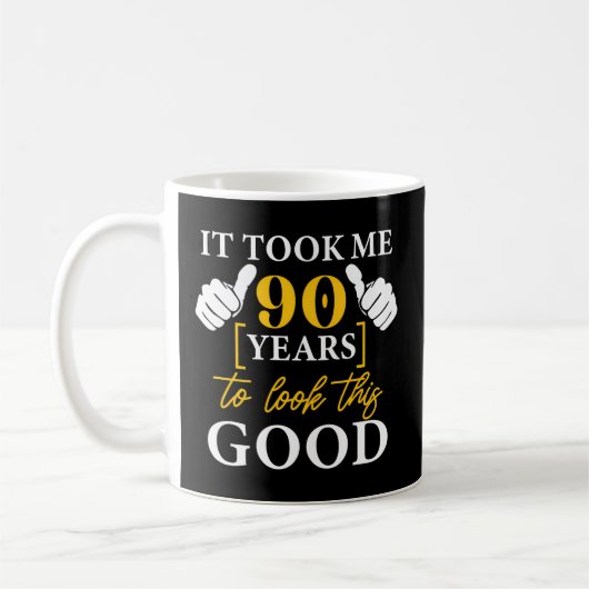 Ich brauchte 90 Jahre, um mir das 90. anzusehen Kaffeetasse (Links)