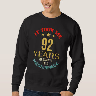 Ich brauchte 92 Jahre, um dieses Meisterwerk 92t z Sweatshirt