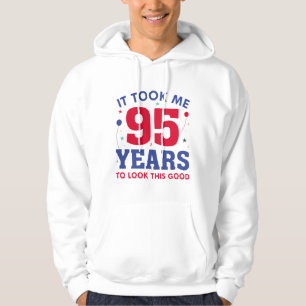 Ich brauchte 95 Jahre, um so gut auszusehen Hoodie