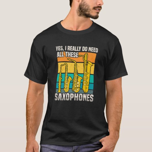 Ich brauchte all diese Saxophone T-Shirt (Vorderseite)