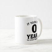 Ich brauchte Jahre, um so gut auszusehen Kaffeetasse (VorderseiteRechts)