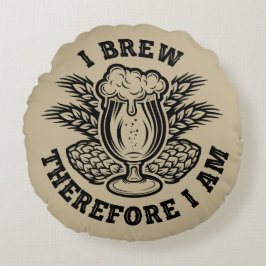 Ich braue also bin ich rundes kissen