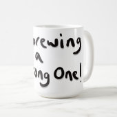 Ich braue eine starke kaffeetasse (VorderseiteRechts)