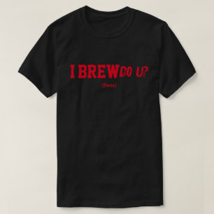 Ich braue U? T-Shirt