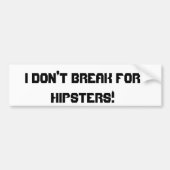 Ich breche nicht für Hipster! Autoaufkleber (Vorne)