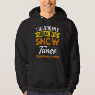 Ich breche zufällig in Show-Tunes aus. Ich Musical Hoodie