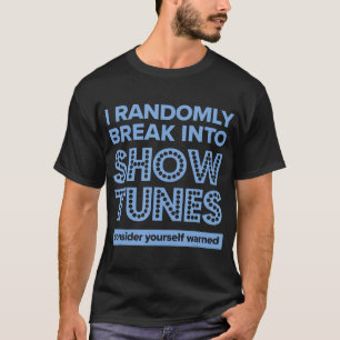Ich breche zufällig in Show Tunes Musical Theater T-Shirt