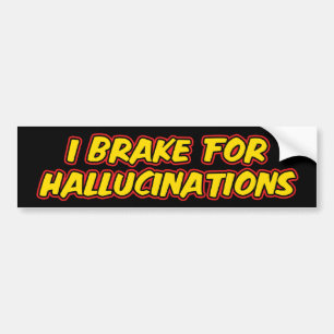 Ich bremse für Halluzinationen Aufkleber Autoaufkleber