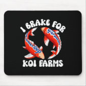 Ich bremse für Koi Farms Funny Koi Fish Pond Lover Mousepad (Vorne)