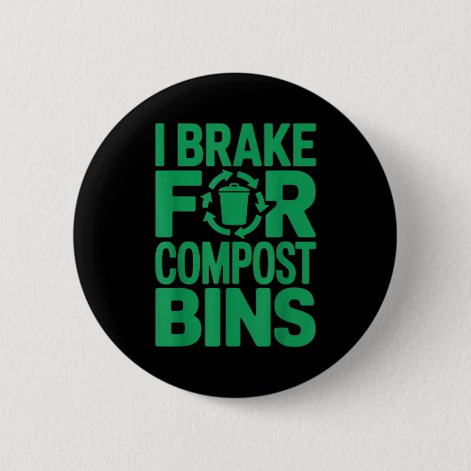 Ich bremse für Kompostbehälter lustiger Recycling- Button (Vorderseite)