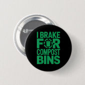 Ich bremse für Kompostbehälter lustiger Recycling- Button (Vorne & Hinten)