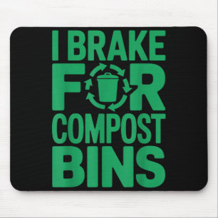 Ich bremse für Kompostbehälter lustiger Recycling- Mousepad