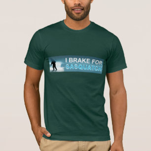 Ich bremse für Sasquatch T-Shirt