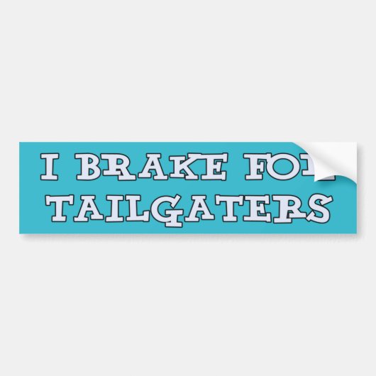 Ich bremse für Tailgaters lustigen Autoaufkleber (Vorne)