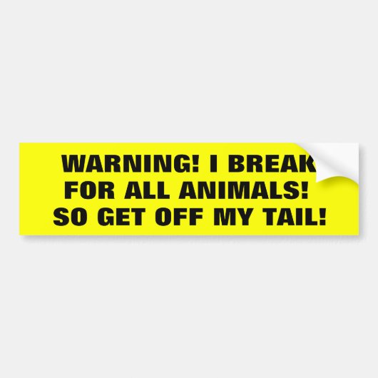 Ich bremse für Tiere, also gehen Sie von meinem Autoaufkleber (Vorne)