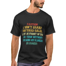 Ich bremse nicht wegen Garagenverkäufen T-Shirt