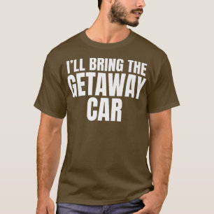 Ich bringe das Fluchtauto Lustige Junggesellenpart T-Shirt
