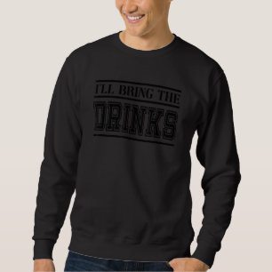 Ich bringe die Getränke Party Junggeselle passend Sweatshirt