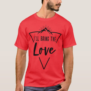 Ich bringe die Liebe Kabine Camp Bridesmaid Bride T-Shirt