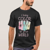 Ich bringe Farbe in Ihre Welt Nageltechniker T-Shirt (Vorderseite)