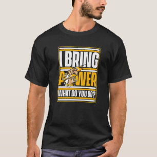 Ich bringe Macht, was machst du Elektronische Elek T-Shirt