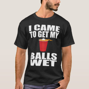 Ich bringe meine Bälle mit Bier Pongs Sprichwort T-Shirt