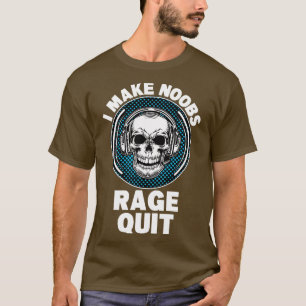 Ich bringe Noobs dazu, wütend aufzuhören  T-Shirt