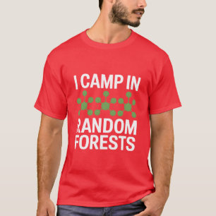 Ich campiere in zufälligen Wald-Datenwissenschaftl T-Shirt