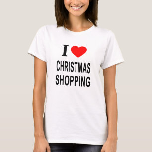 ICH ❤️ CHRISTMAS EINKAUFEN IN LIEBE CHRISTMAS EINK T-Shirt