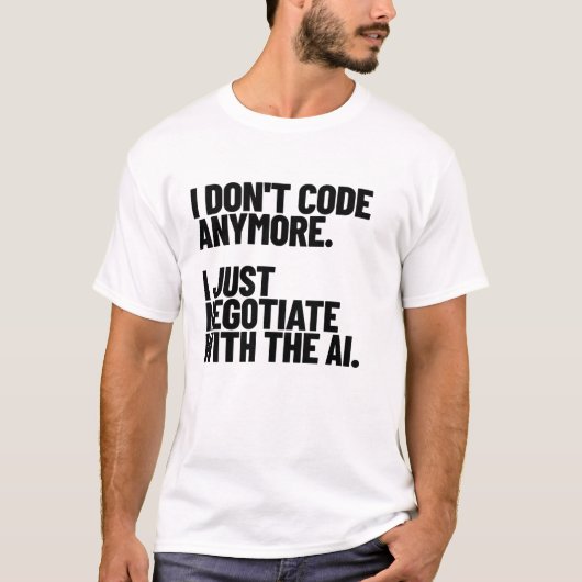 Ich code nicht mehr, ich verhandle mit der KI T-Shirt (Vorderseite)