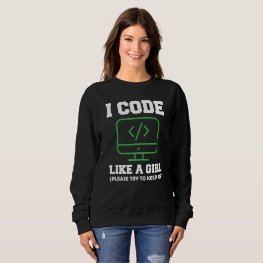 Ich Code Wie Ein Mädchen Computerprogrammierung Sü Sweatshirt (Vorne ganz)