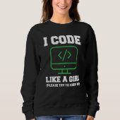 Ich Code Wie Ein Mädchen Computerprogrammierung Sü Sweatshirt (Vorderseite)
