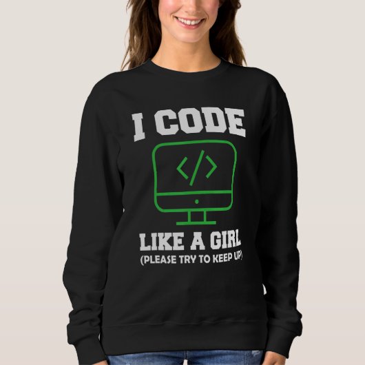 Ich Code Wie Ein Mädchen Computerprogrammierung Sü Sweatshirt (Vorderseite)