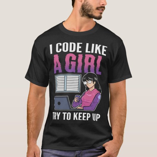Ich Code wie ein Mädchen Versuchen Sie, Computer S T-Shirt (Vorderseite)