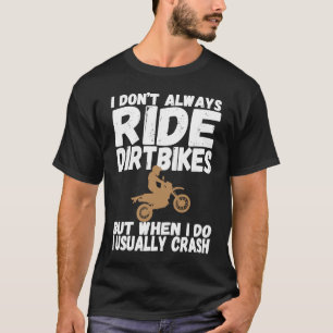 Ich Crash Dirt Bike Klutz Unfall Prone Ri T-Shirt