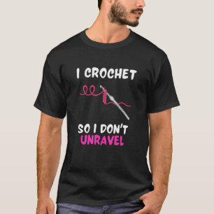 Ich Crochet also ich nicht enträtseln Shirt Funny