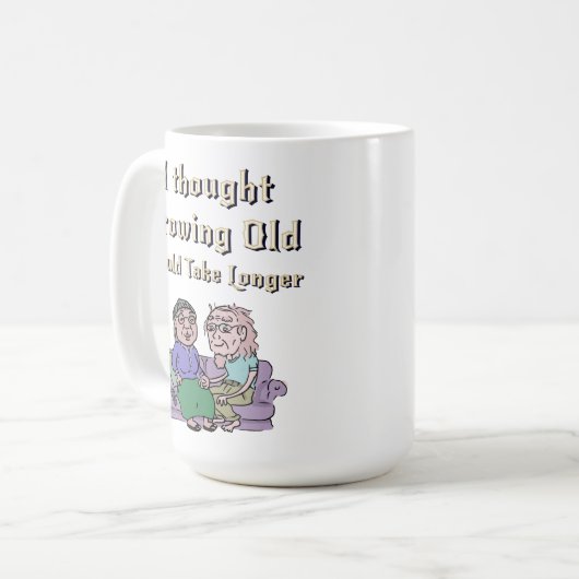 Ich dachte, alt zu werden würde länger dauern! kaffeetasse (Vorderseite Links)