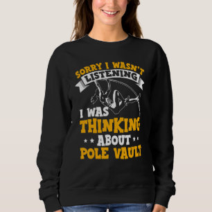 Ich dachte an Stabhochsprung in der Leichtathletik Sweatshirt