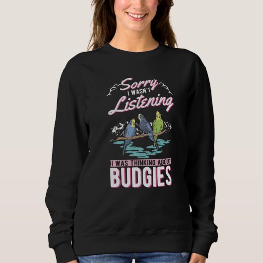Ich dachte an Wellensittiche   Sweatshirt (Vorderseite)