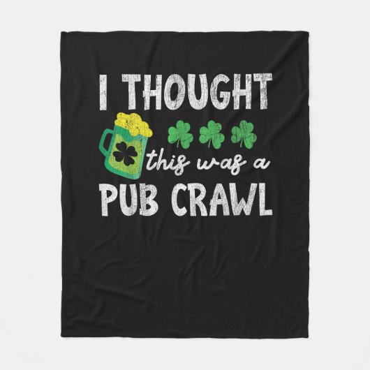 Ich dachte, das war ein Pub Crawl Funny St Patrick Fleecedecke (Vorderseite)