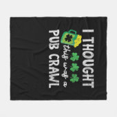 Ich dachte, das war ein Pub Crawl Funny St Patrick Fleecedecke (Vorderseite (Horizontal))