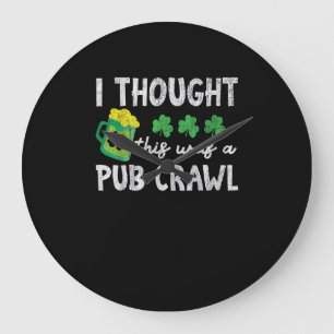 Ich dachte, das war ein Pub Crawl Funny St Patrick Große Wanduhr