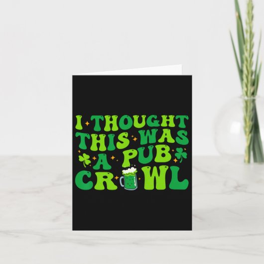 Ich dachte, das war ein Pub Crawl Funny St Patrick Karte (Vorderseite)