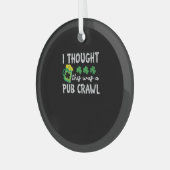 Ich dachte, das war ein Pub Crawl Funny St Patrick Ornament Aus Glas (Vorderseite links)