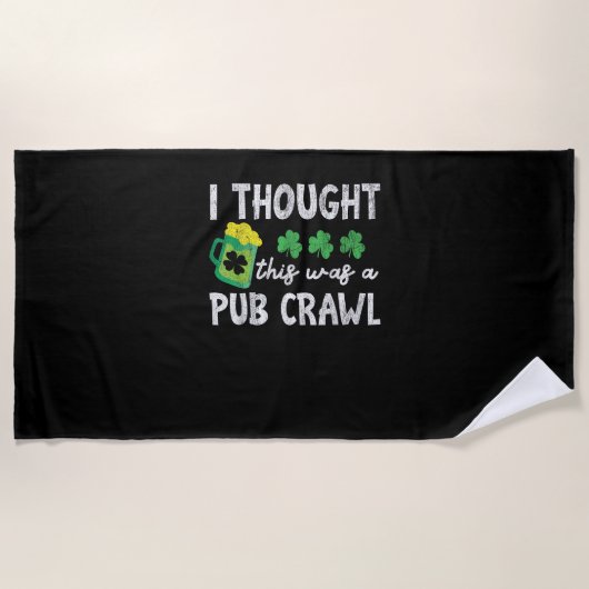 Ich dachte, das war ein Pub Crawl Funny St Patrick Strandtuch (Vorderseite)