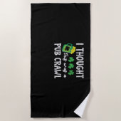 Ich dachte, das war ein Pub Crawl Funny St Patrick Strandtuch (Vorderseite)