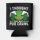 Ich dachte, das war ein Pub Crawl St Patrick's Day Dosenkühler (Vorderseite)